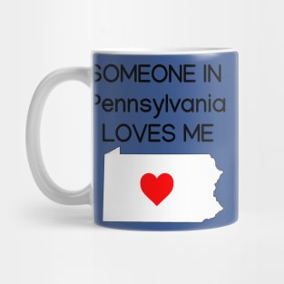 Someone in Pennsylvania Loves Me Mug